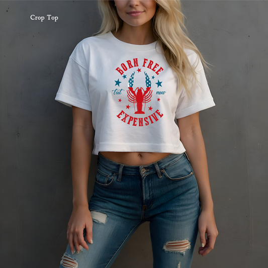 Born Free but now Expensive Crawfish | 4th of July | Patriotic | Crop Top