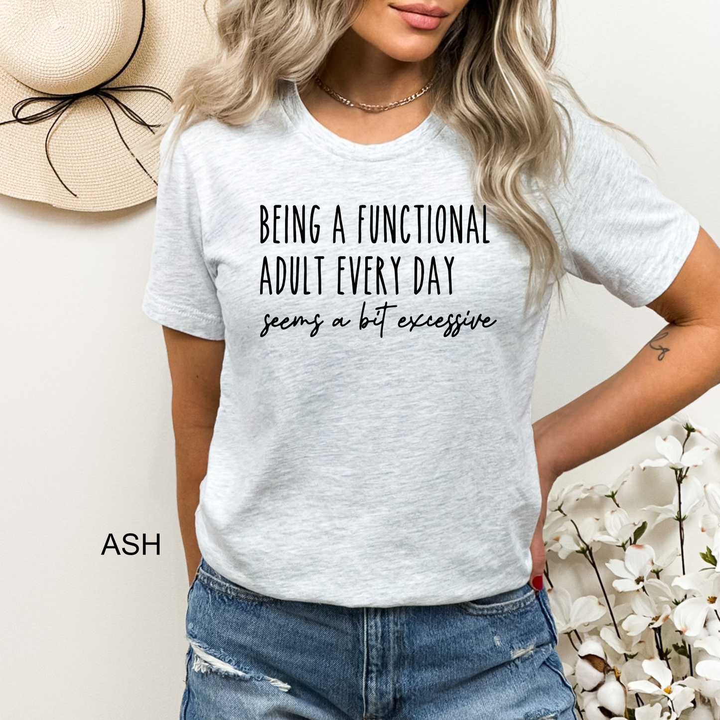 Being a Functional Adult Every Day Seems a Bit Excessive Funny Tee