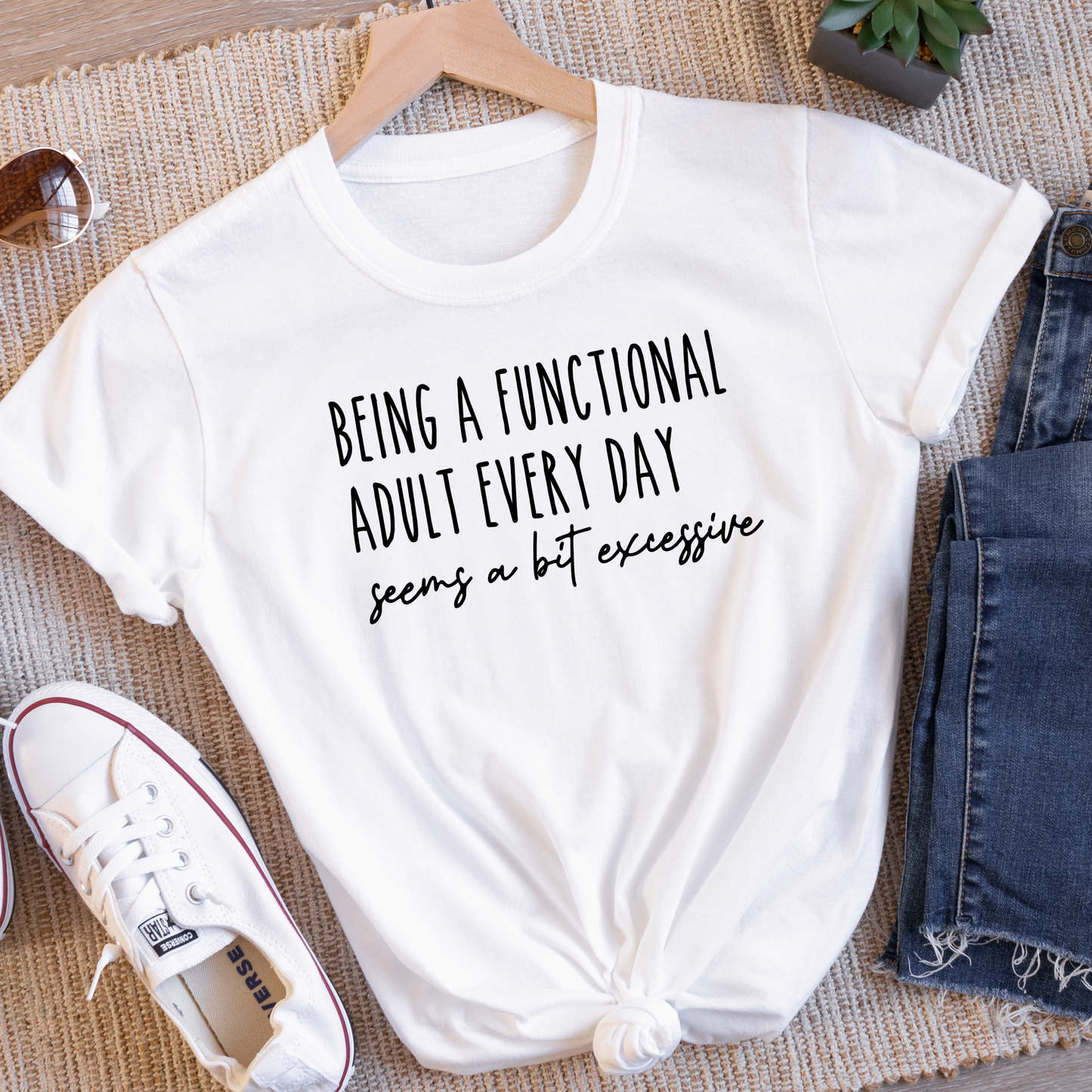 Being a Functional Adult Every Day Seems a Bit Excessive Funny Tee