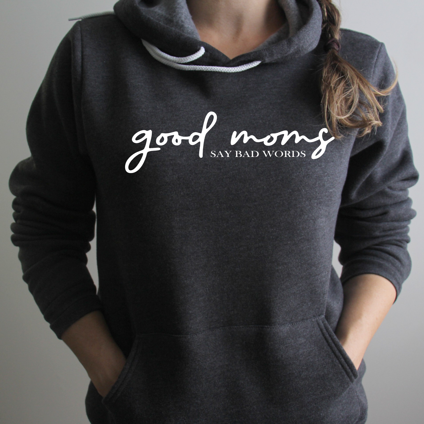 Good Moms Say Bad Words - Motherhood - Hoodie