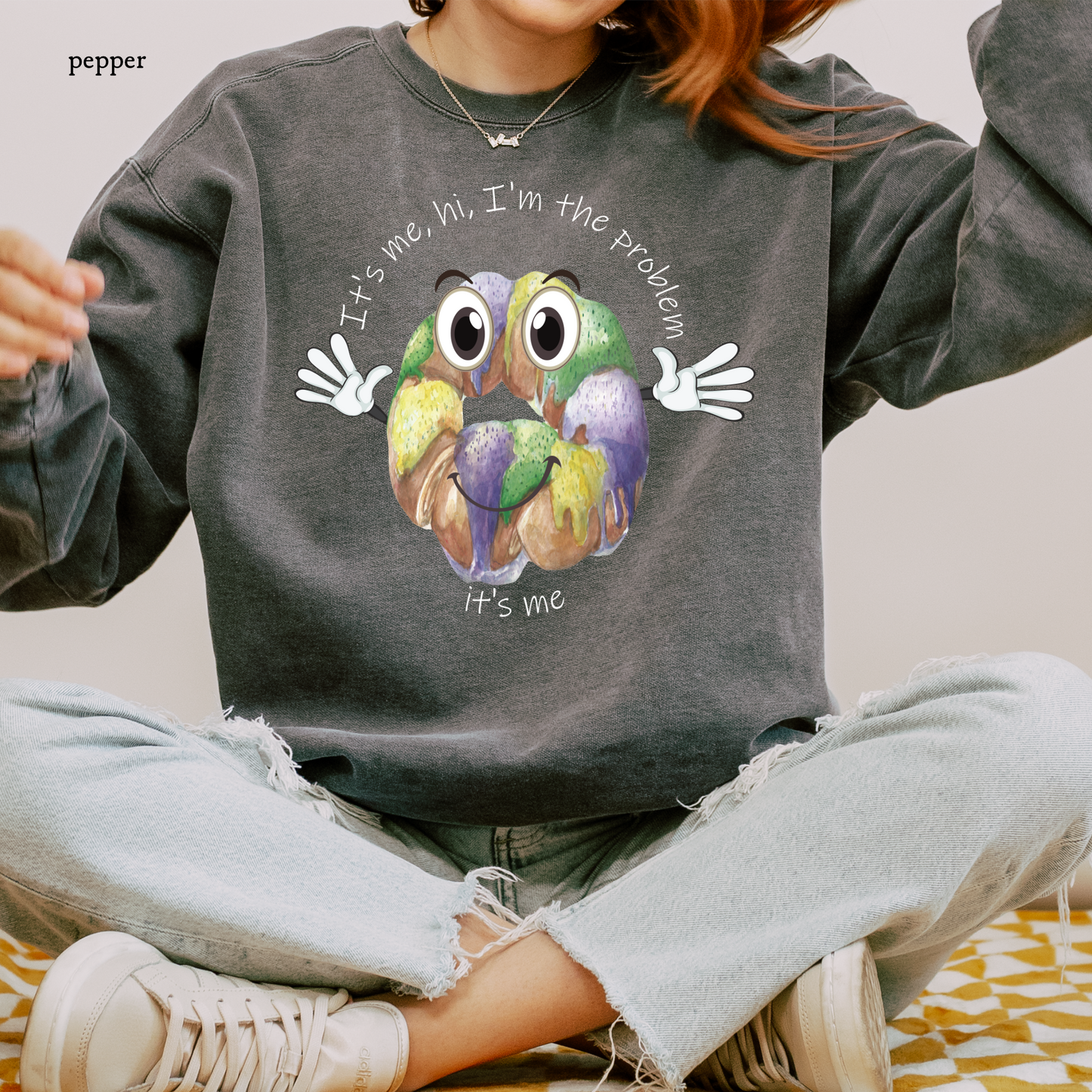 Hi, It's Me, I'm The Problem | King Cake | Mardi Gras | Comfort Color Sweatshirts