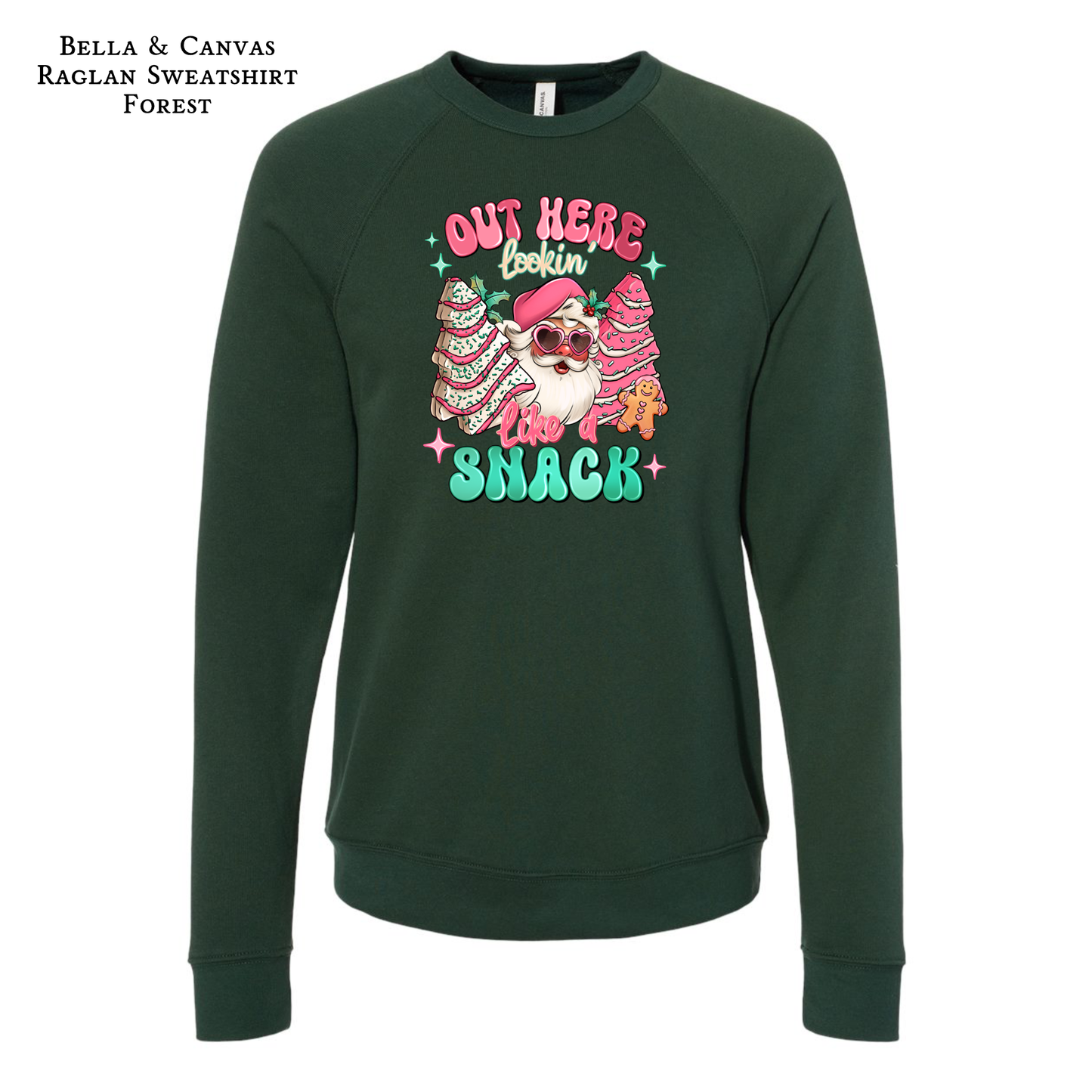 Out Here Looking Like a Snack | Santa | Christmas Tree Cake | Raglan Bella & Canvas Sweatshirt
