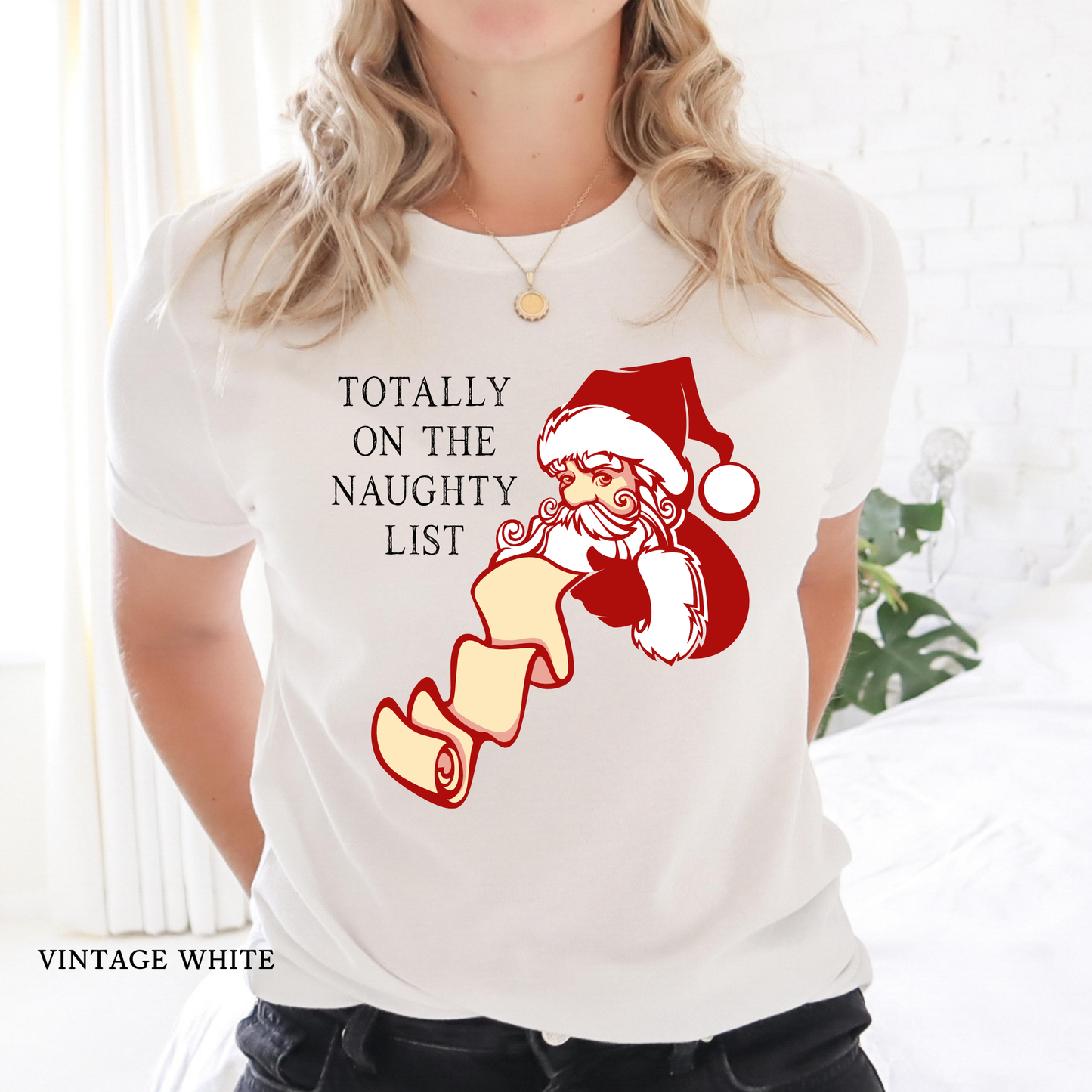 Totally On The Naughty List - Santa - Christmas Tee