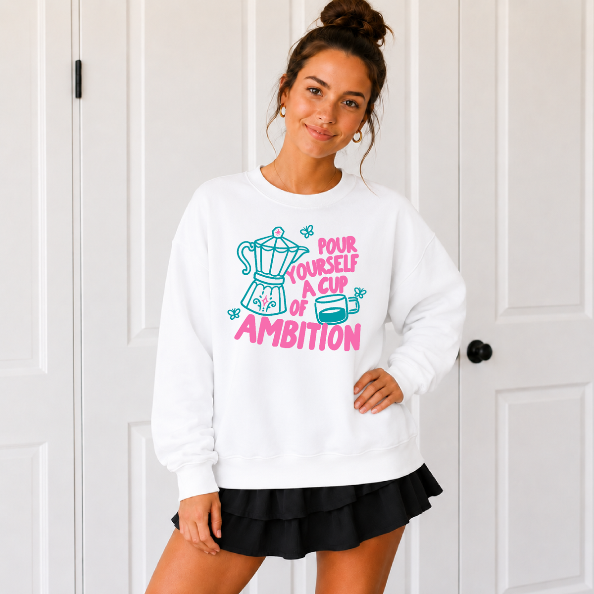 Pour Yourself a Cup of Ambition Dolly Sweatshirt