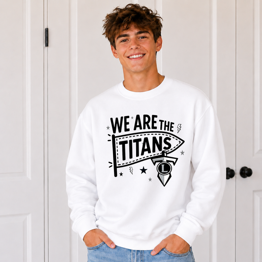 We Are The Titans Sweatshirt - Lakeshore High Spirit Wear