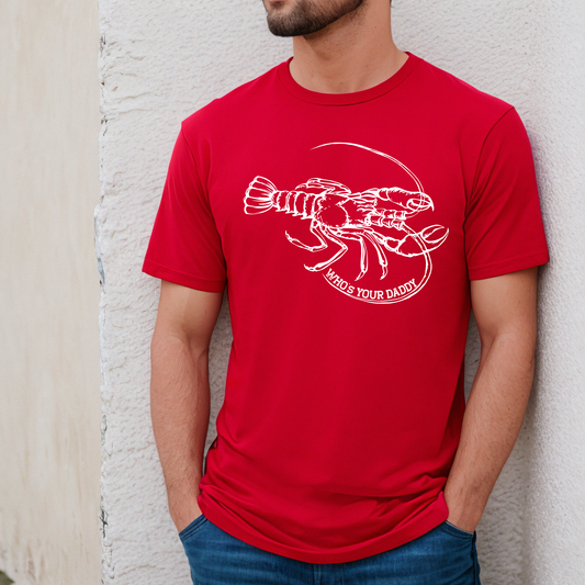 Who's Your (Craw) Daddy | Crawfish | Funny Graphic Tee