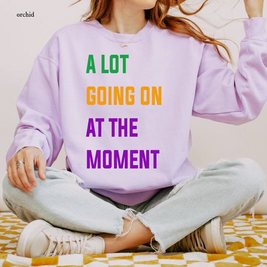 A Lot Going on at the Moment | Mardi Gras | Comfort Color Sweatshirts