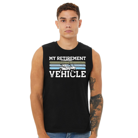 Muscle Tee -  My Retirement Vehicle - Golf Cart - Golfing