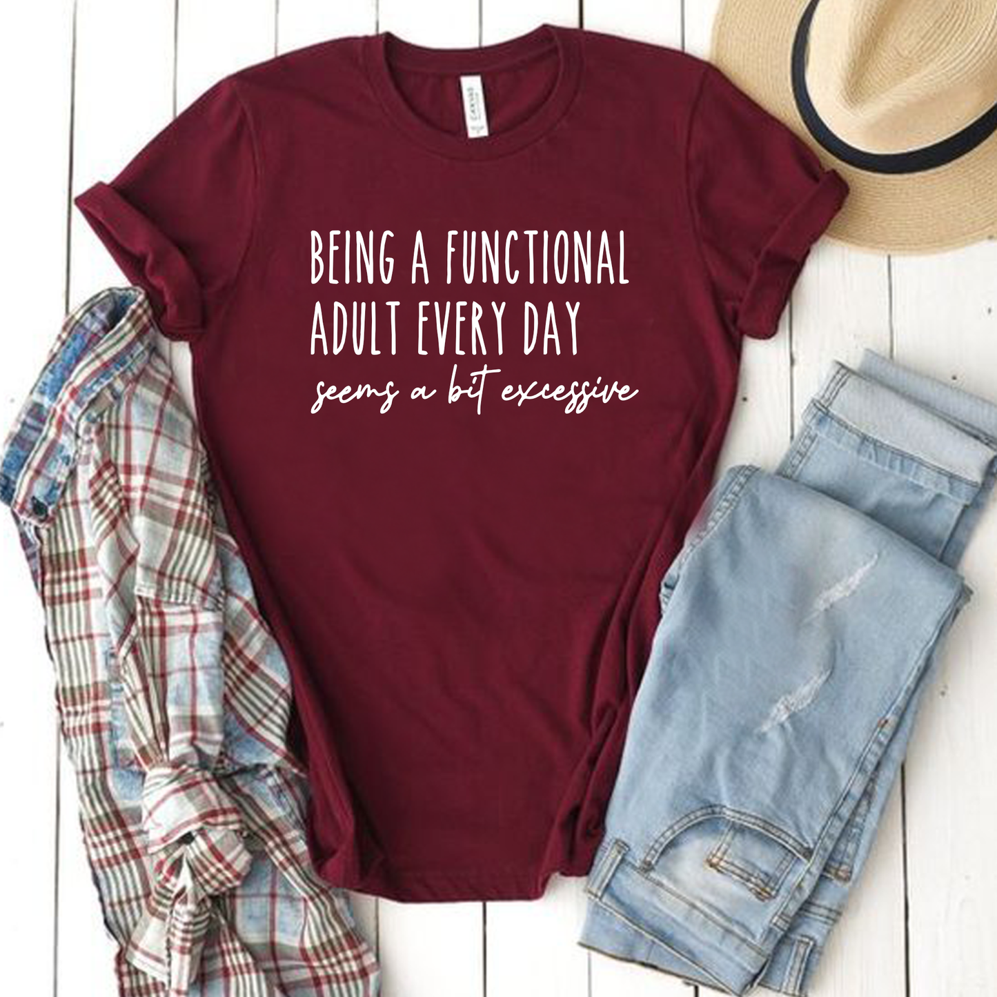 Being a Functional Adult Every Day Seems a Bit Excessive Funny Tee