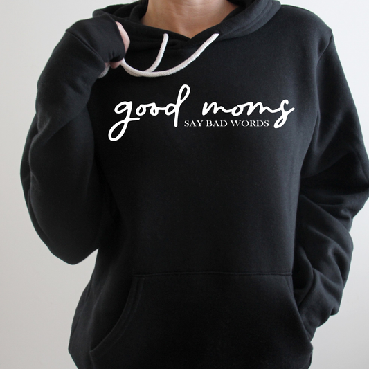 Good Moms Say Bad Words - Motherhood - Hoodie