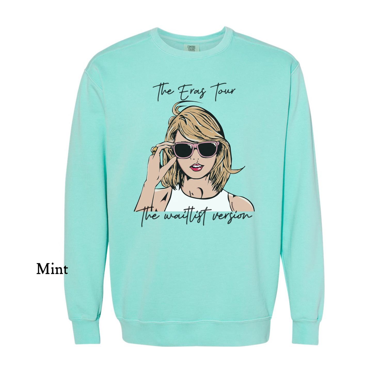 The Eras Tour - The Waitlist Version - Taylor Swift - Comfort Color Sweatshirts