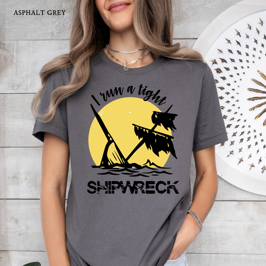 I Run a Tight Shipwreck | Motherhood | Mama Tee