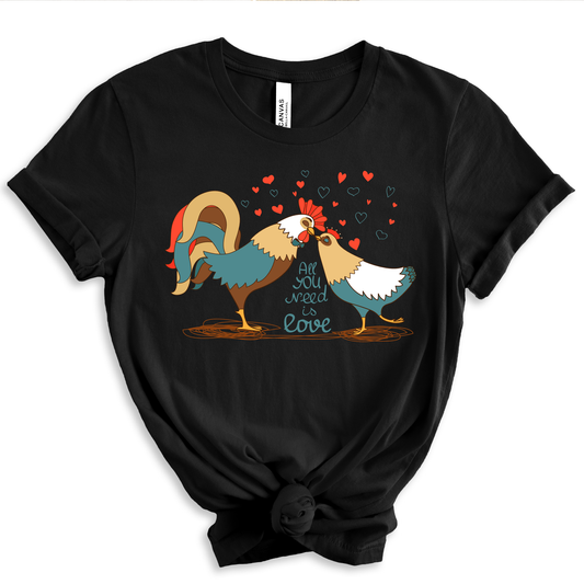 All You Need is Love (and Chickens) - Chicken Tee