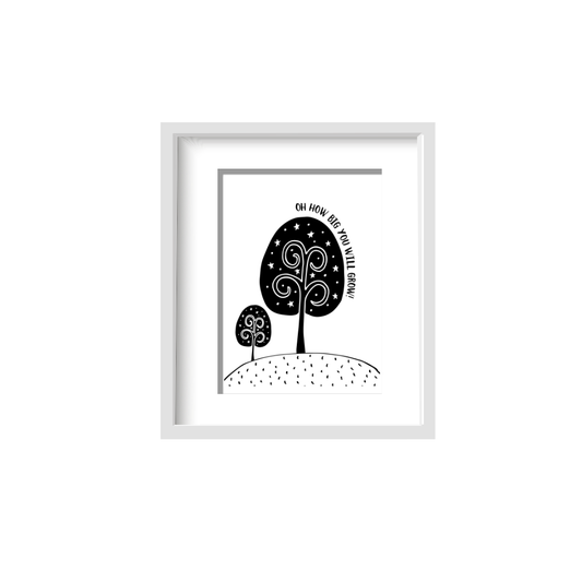 Oh How Big You WIll Grow |  Printed Art 11 * 14