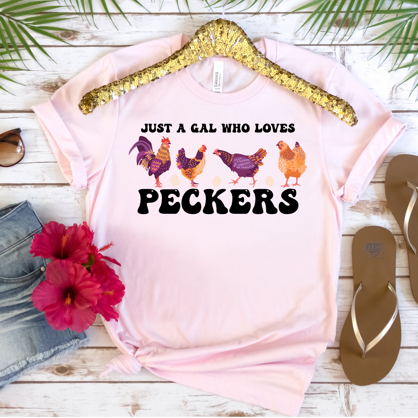 Just a Gal Who Loves Peckers - Chicken Tee