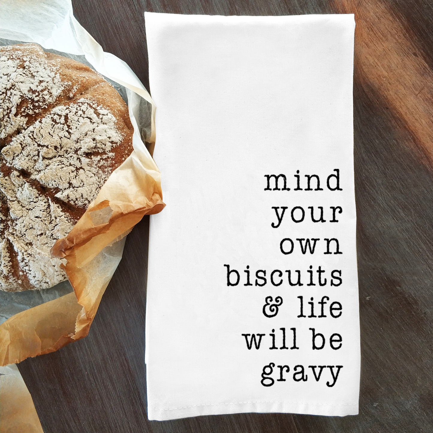 Mind Your Own Biscuits & Life Will Be Gravy Home Decor Dish Towel